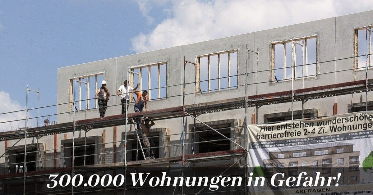 300000 Wohnungen in Gefahr